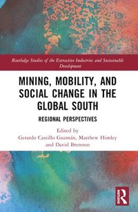 bokomslag Mining, Mobility, and Social Change in the Global South