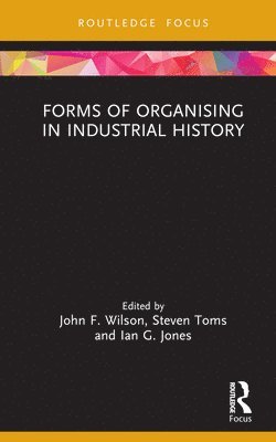Forms of Organising in Industrial History 1
