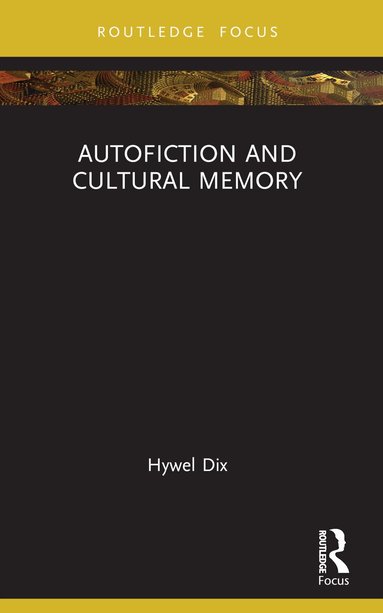 Hywel Dix - Autofiction and Cultural Memory, Häftad