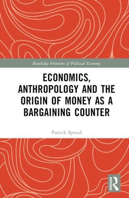 Economics, Anthropology and the Origin of Money as a Bargaining Counter 1