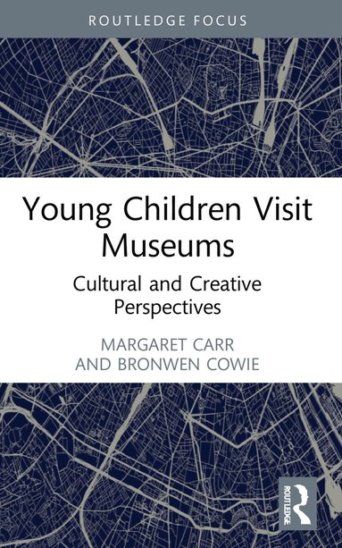 Margaret Carr, Brenda Soutar, Leanne Clayton, Bronwen Cowie, Jeanette Clarkin-Phillips, Shelley Butler - Young Children Visit Museums, Häftad
