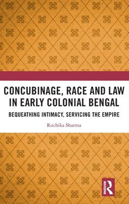 bokomslag Concubinage, Race and Law in Early Colonial Bengal