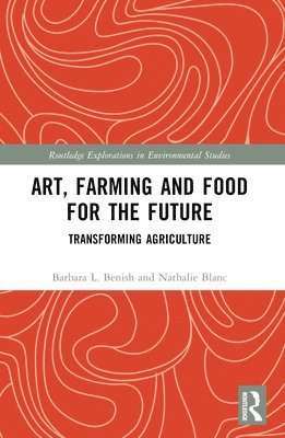 Barbara L. Benish, Nathalie Blanc - Art, Farming and Food for the Future, Häftad