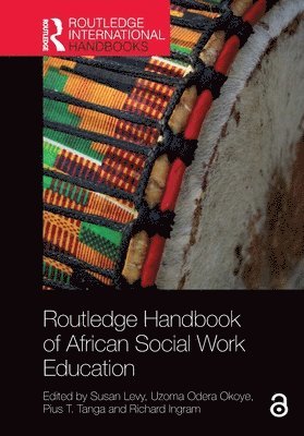 Susan Levy, Uzoma Odera Okoye, Pius T. Tanga, Richard Ingram - Routledge Handbook of African Social Work Education, Häftad