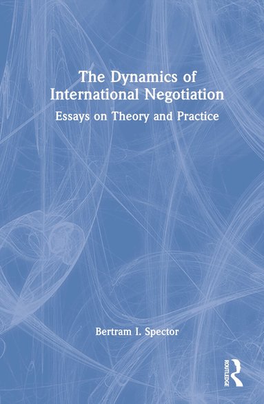 Bertram I. Spector - Dynamics of International Negotiation, Inbunden