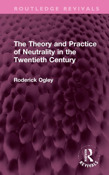 bokomslag Theory and Practice of Neutrality in the Twentieth Century
