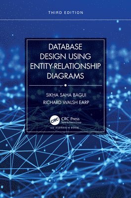 Sikha Saha Bagui, Richard Walsh Earp, USA) Bagui, Sikha Saha (University of West Florida, Pensacola, Florida - Database Design Using Entity-Relationship Diagrams, Häftad