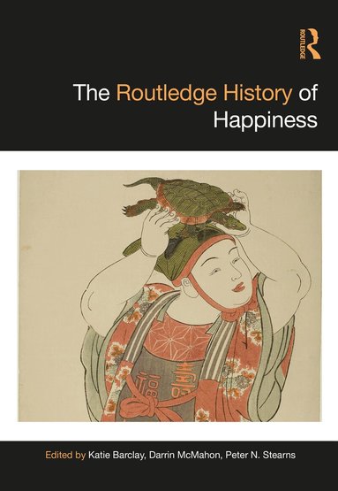 Katie Barclay, Darrin McMahon, Peter N. Stearns - Routledge History of Happiness, Häftad