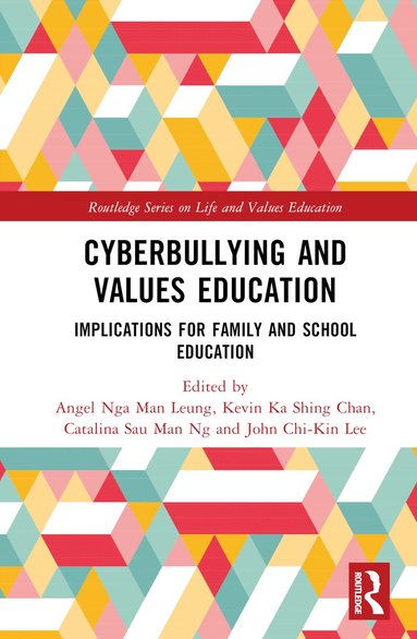 Angel Nga Man Leung, Kevin Ka Shing Chan, Catalina Sau Man Ng, John Chi-Kin Lee - Cyberbullying and Values Education, Inbunden