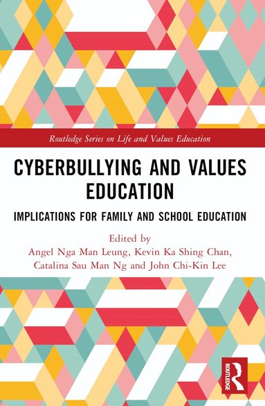 Angel Nga Man Leung, Kevin Ka Shing Chan, Catalina Sau Man Ng, John Chi-Kin Lee - Cyberbullying and Values Education, Häftad