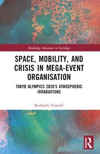 bokomslag Space, Mobility, and Crisis in Mega-Event Organisation
