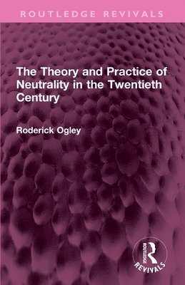 The Theory and Practice of Neutrality in the Twentieth Century 1