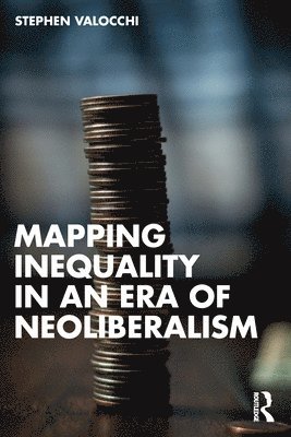 Stephen Valocchi - Mapping Inequality in an Era of Neoliberalism, Häftad