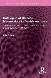 bokomslag Catalogue of Chinese Manuscripts in Danish Archives