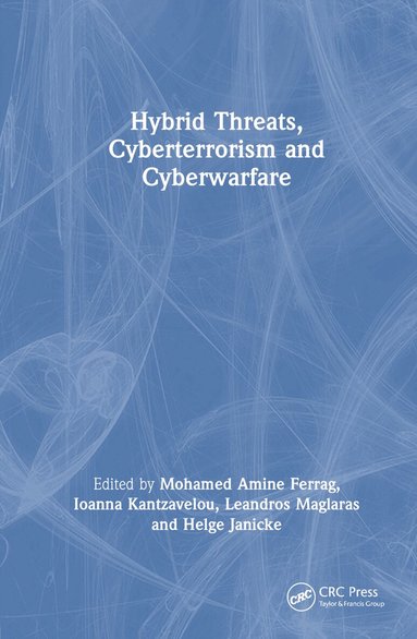 Mohamed Amine Ferrag, Ioanna Kantzavelou, Leandros Maglaras, Helge Janicke - Hybrid Threats, Cyberterrorism and Cyberwarfare, Inbunden