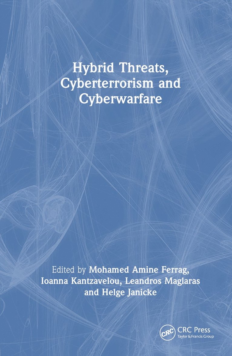 Mohamed Amine Ferrag, Ioanna Kantzavelou, Leandros Maglaras, Helge Janicke, Mohamed Amine (Guelma University) Ferrag, Helge (Edith Cowan University) Janicke - Hybrid Threats, Cyberterrorism and Cyberwarfare, Inbunden