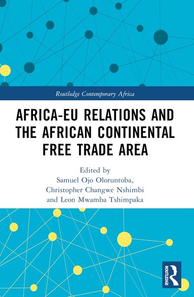 Samuel Ojo Oloruntoba, Christopher Changwe Nshimbi, Leon Mwamba Tshimpaka - Africa-EU Relations and the African Continental Free Trade Area, Häftad