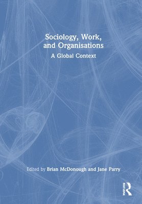 Brian McDonough, Jane Parry - Sociology, Work, and Organisations, Inbunden