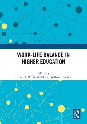 Bruce D. McDonald III, William Hatcher, USA) McDonald III, Bruce D. (Old Dominion University, III McDonald, Bruce D. - Work-Life Balance in Higher Education, Häftad