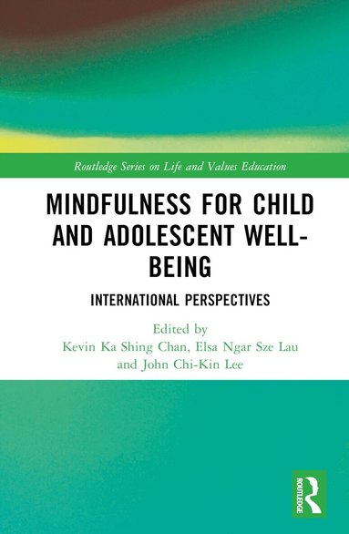 Kevin Ka Shing Chan, Elsa Ngar Sze Lau, John Chi-Kin Lee - Mindfulness for Child and Adolescent Well-Being, Inbunden