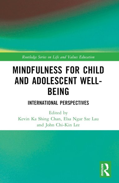 Kevin Ka Shing Chan, Elsa Ngar Sze Lau, John Chi-Kin Lee - Mindfulness for Child and Adolescent Well-Being, Häftad