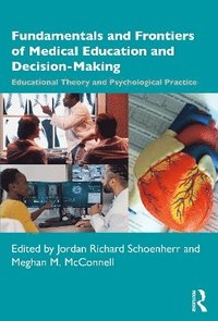 bokomslag Fundamentals and Frontiers of Medical Education and Decision-Making