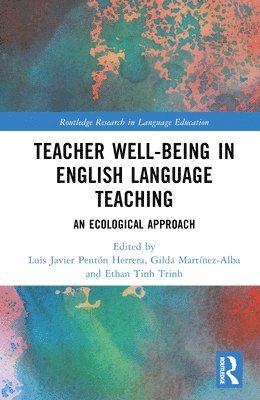 Luis Javier Pentón Herrera, Gilda Martínez-Alba, Ethan Trinh, Luis Javier Penton Herrera, Gilda Martinez-Alba - Teacher Well-Being in English Language Teaching, Inbunden