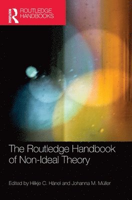 Hilkje C. Hänel, Johanna M. Müller, Germany) Hanel, Hilkje C. (University of Potsdam, Germany) Muller, Johanna M. (Technical University Munich - Routledge Handbook of Non-Ideal Theory, Inbunden