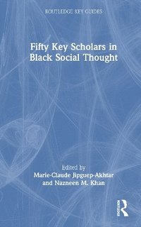 bokomslag Fifty Key Scholars in Black Social Thought