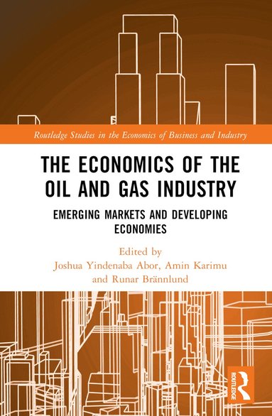 Joshua Yindenaba Abor, Amin Karimu, Runar Brännlund - Economics of the Oil and Gas Industry, Inbunden