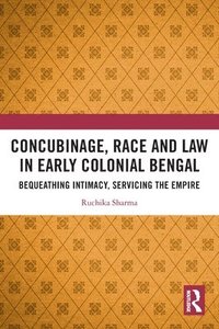 bokomslag Concubinage, Race and Law in Early Colonial Bengal