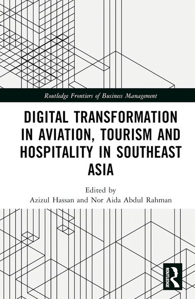Azizul Hassan, Nor Aida Abdul Rahman - Digital Transformation in Aviation, Tourism and Hospitality in Southeast Asia, Inbunden