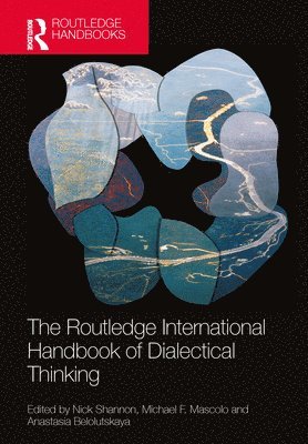 Nick Shannon, Michael F. Mascolo, Anastasia Belolutskaya, USA) Mascolo, Michael F. (Merrimack College, Andover, Massachusetts - Routledge International Handbook of Dialectical Thinking, Inbunden