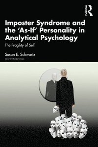 bokomslag Imposter Syndrome and The As-If Personality in Analytical Psychology
