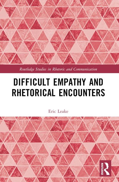 Eric Leake - Difficult Empathy and Rhetorical Encounters, Häftad