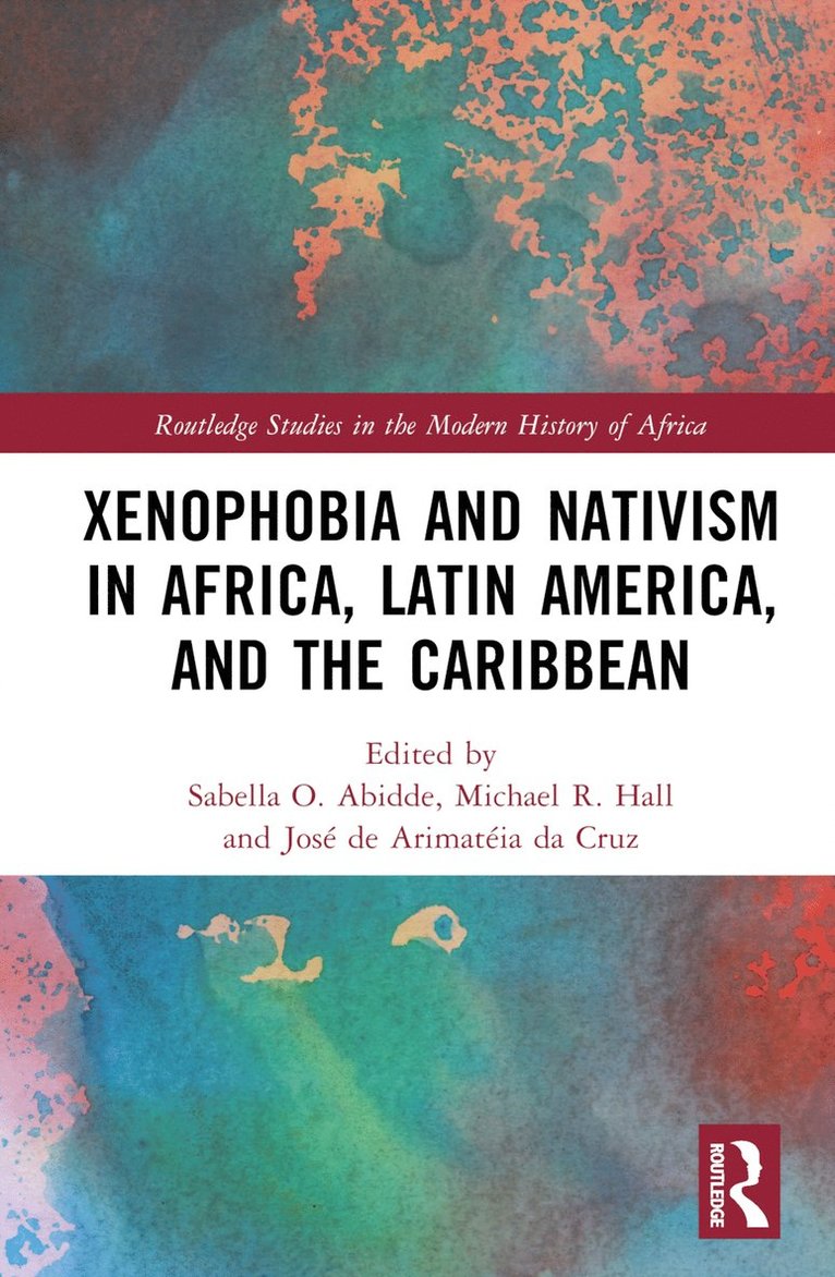 Sabella O. Abidde, Michael R. Hall, José de Arimatéia da Cruz, Jose de Arimateia da Cruz - Xenophobia and Nativism in Africa, Latin America, and the Caribbean, Inbunden