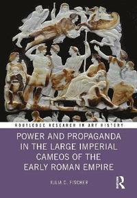 bokomslag Power and Propaganda in the Large Imperial Cameos of the Early Roman Empire