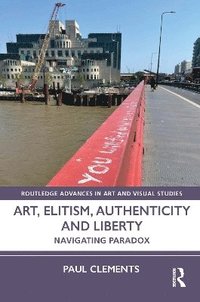 bokomslag Art, Elitism, Authenticity and Liberty