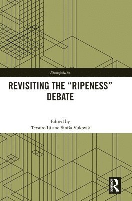 Tetsuro Iji, Siniša Vuković, USA) Vukovic, Sinisa (Johns Hopkins University, School of Advanced International Studies (SAIS), Washington DC, Sinisa Vukovic, Sinia Vukovic, Sini¿a Vukovi¿ - Revisiting the “Ripeness” Debate, Inbunden