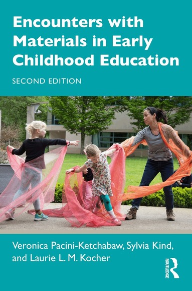 Veronica Pacini-Ketchabaw, Sylvia Kind, Laurie L. M. Kocher - Encounters with Materials in Early Childhood Education, Häftad