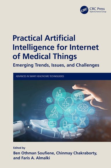 Ben Othman Soufiene, Chinmay Chakraborty, Faris A. Almalki - Practical Artificial Intelligence for Internet of Medical Things, Häftad