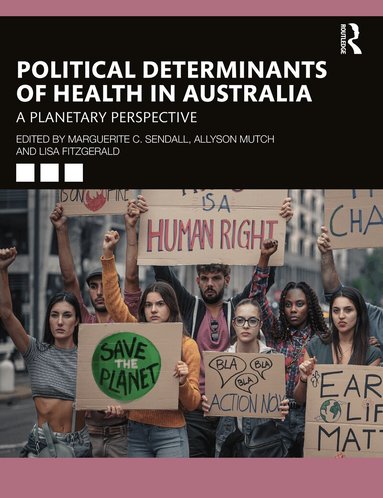 Marguerite C. Sendall, Allyson Mutch, Lisa Fitzgerald - Political Determinants of Health in Australia, Häftad