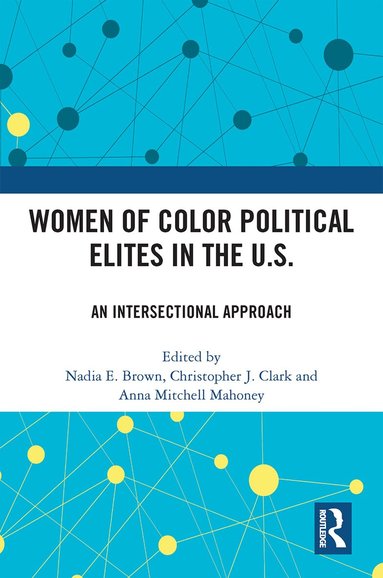 Nadia E. Brown, Christopher J. Clark, Anna Mitchell Mahoney - Women of Color Political Elites in the U.S., Häftad