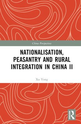 Nationalisation, Peasantry and Rural Integration in China II 1