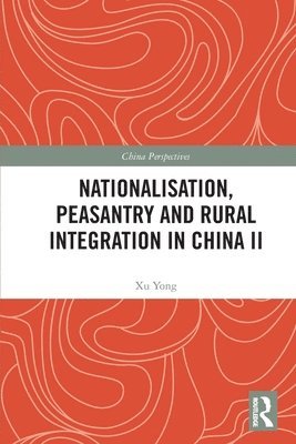 Nationalisation, Peasantry and Rural Integration in China II 1