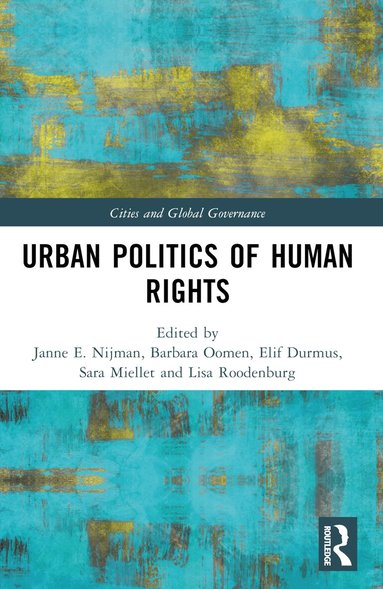 Janne Nijman, Barbara Oomen, Elif Durmuş, Sara Miellet, Lisa Roodenburg - Urban Politics of Human Rights, Häftad