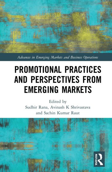 Sudhir Rana, Avinash K Shrivastava, Sachin Kumar Raut - Promotional Practices and Perspectives from Emerging Markets, Häftad