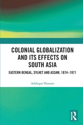 Colonial Globalization and its Effects on South Asia 1