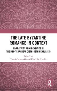 bokomslag The Late Byzantine Romance in Context