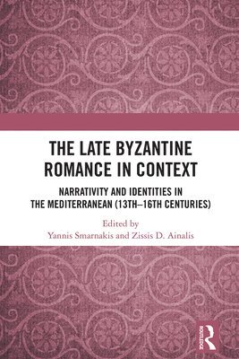 bokomslag The Late Byzantine Romance in Context